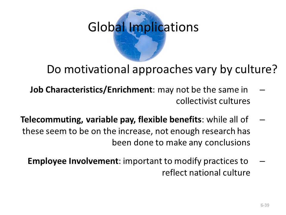 Global Implications Do motivational approaches vary by culture