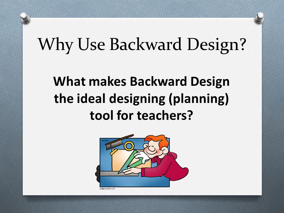 Why Use Backward Design