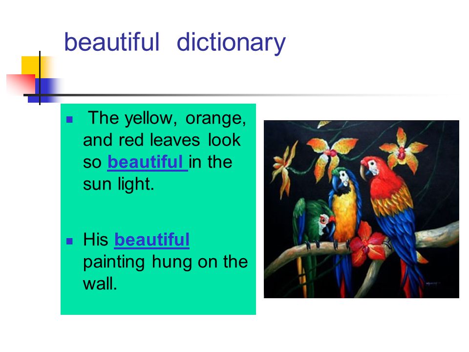 beautiful dictionary The yellow, orange, and red leaves look so beautiful in the sun light.