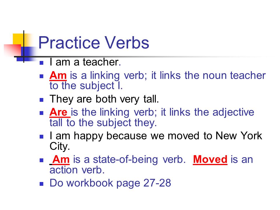 Practice Verbs I am a teacher.