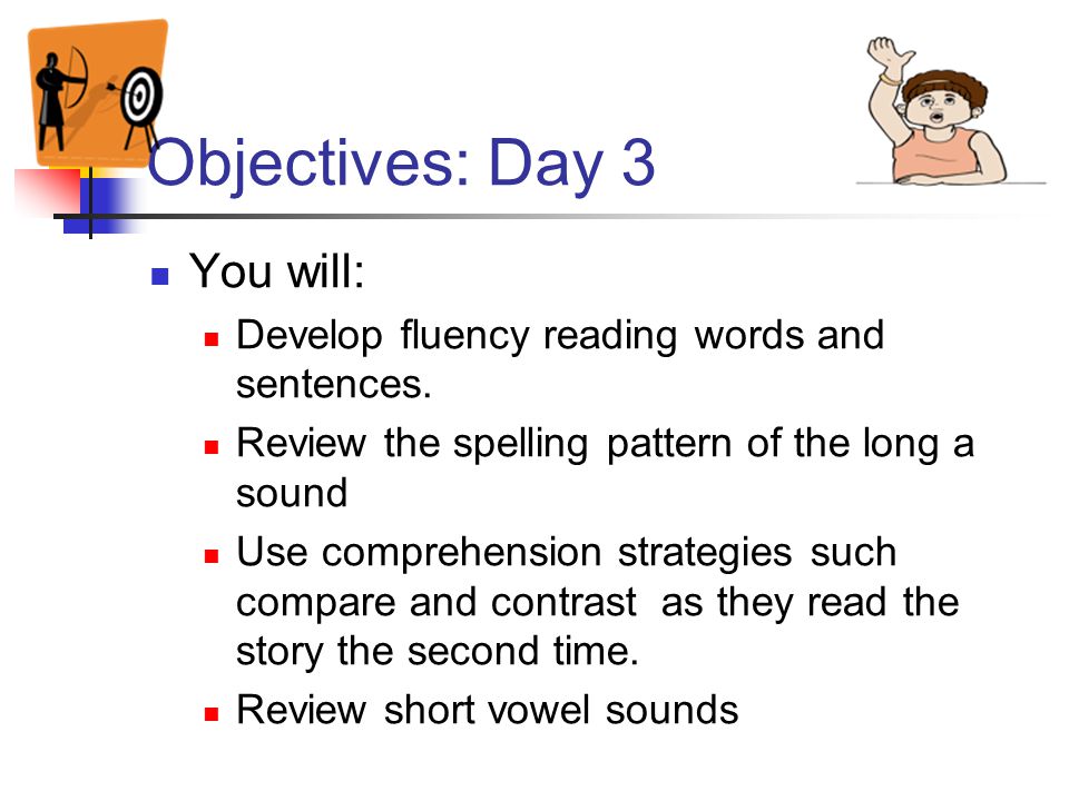 Objectives: Day 3 You will: