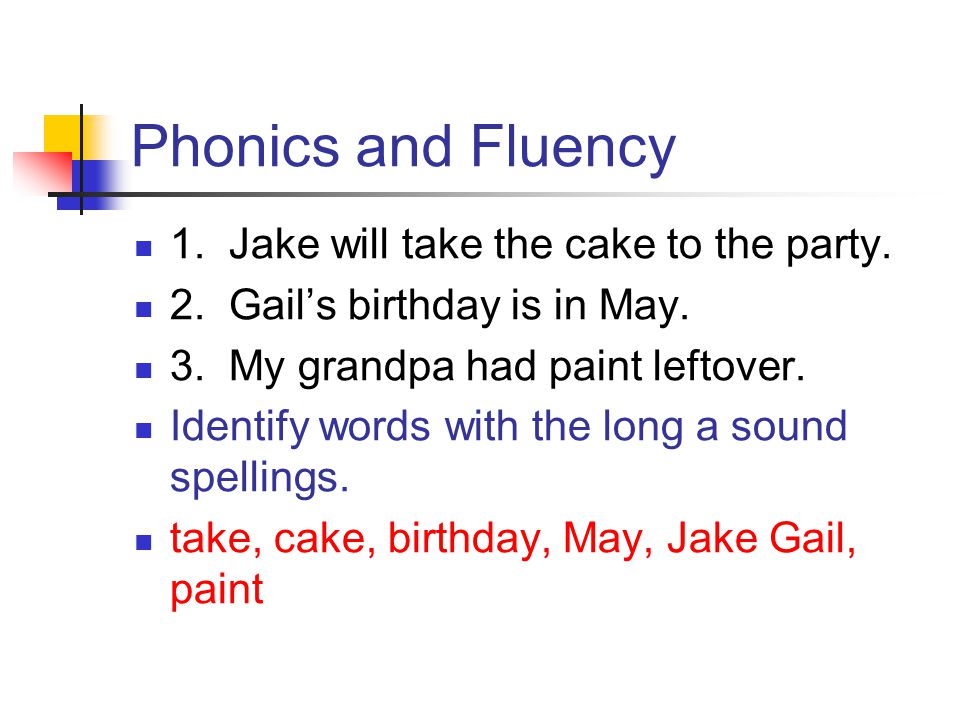 Phonics and Fluency 1. Jake will take the cake to the party.