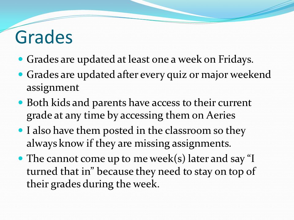 Grades Grades are updated at least one a week on Fridays.