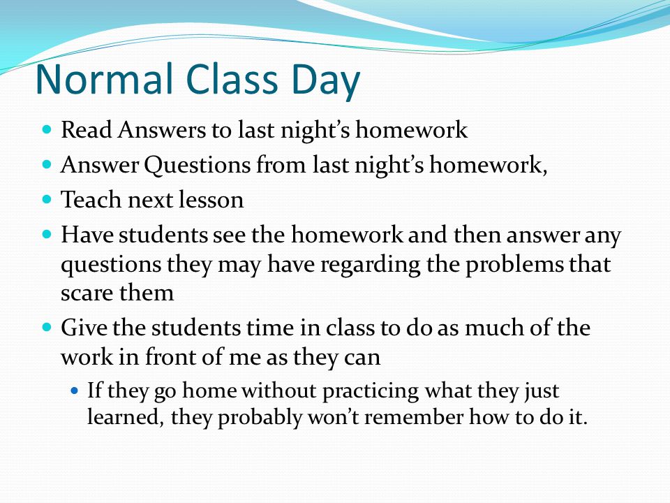Normal Class Day Read Answers to last night’s homework