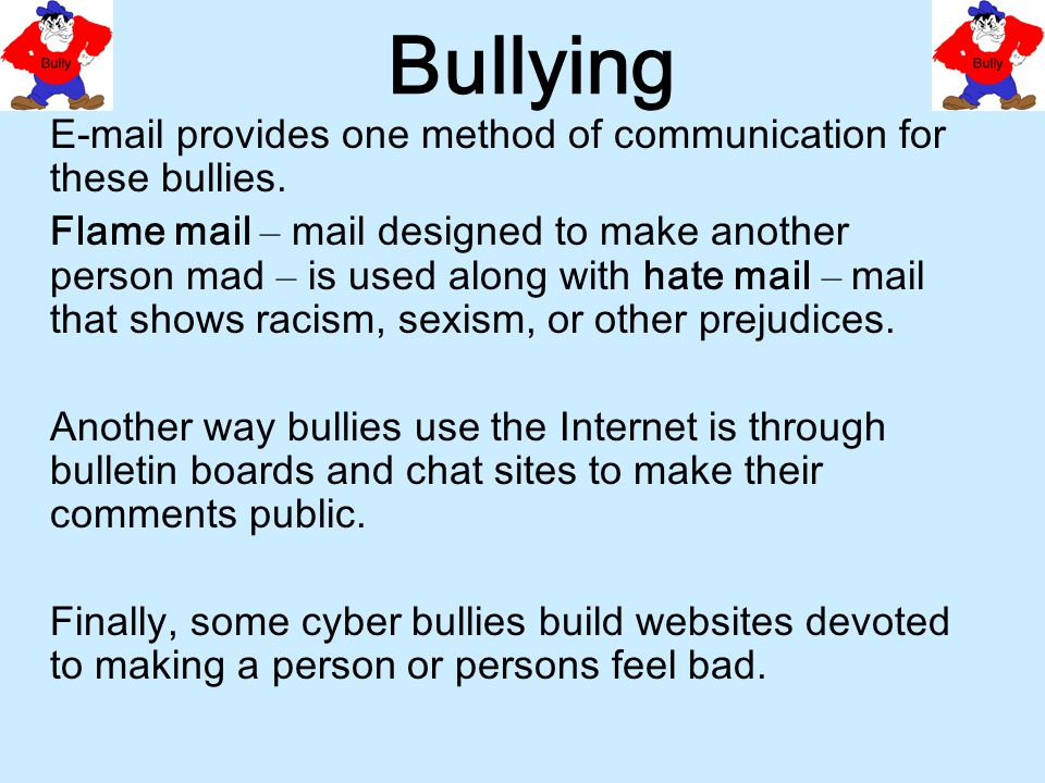 Bullying  provides one method of communication for these bullies.