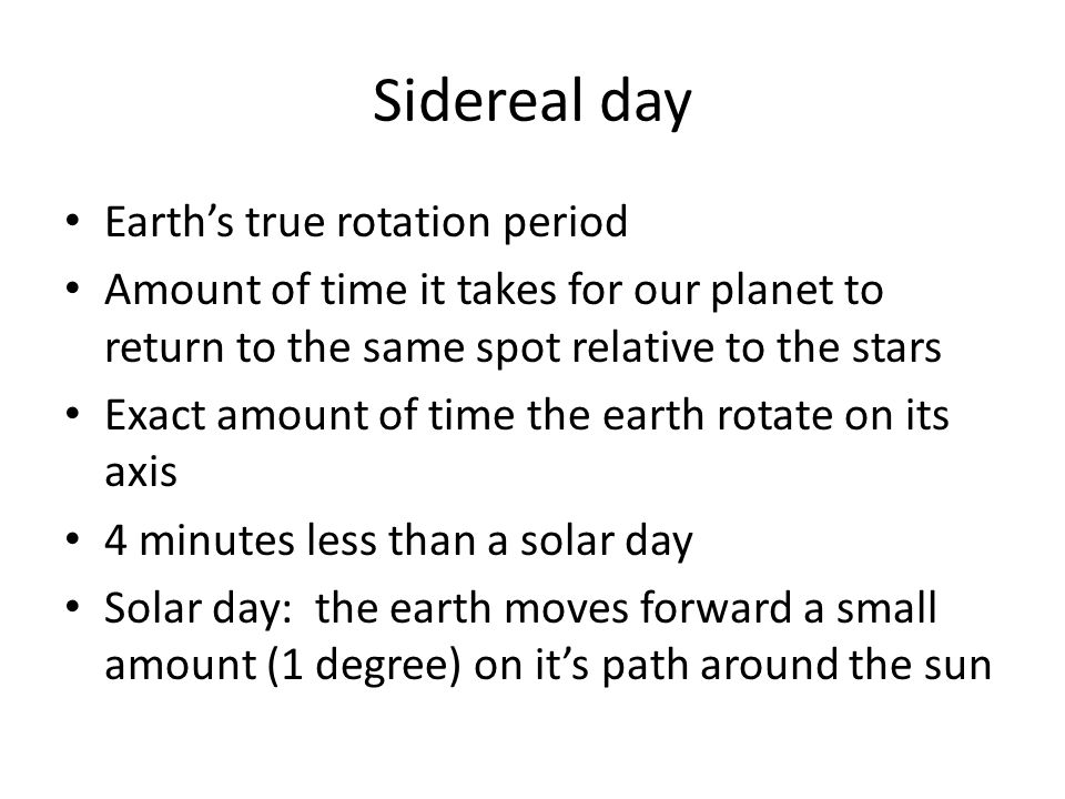Sidereal day Earth’s true rotation period