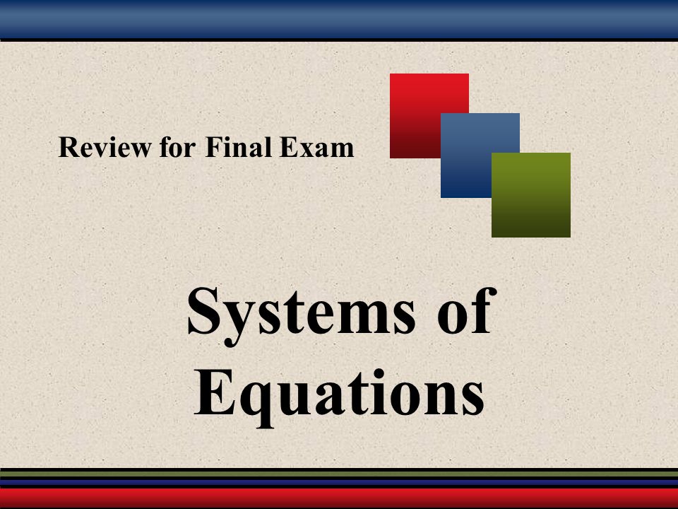 Review for Final Exam Systems of Equations