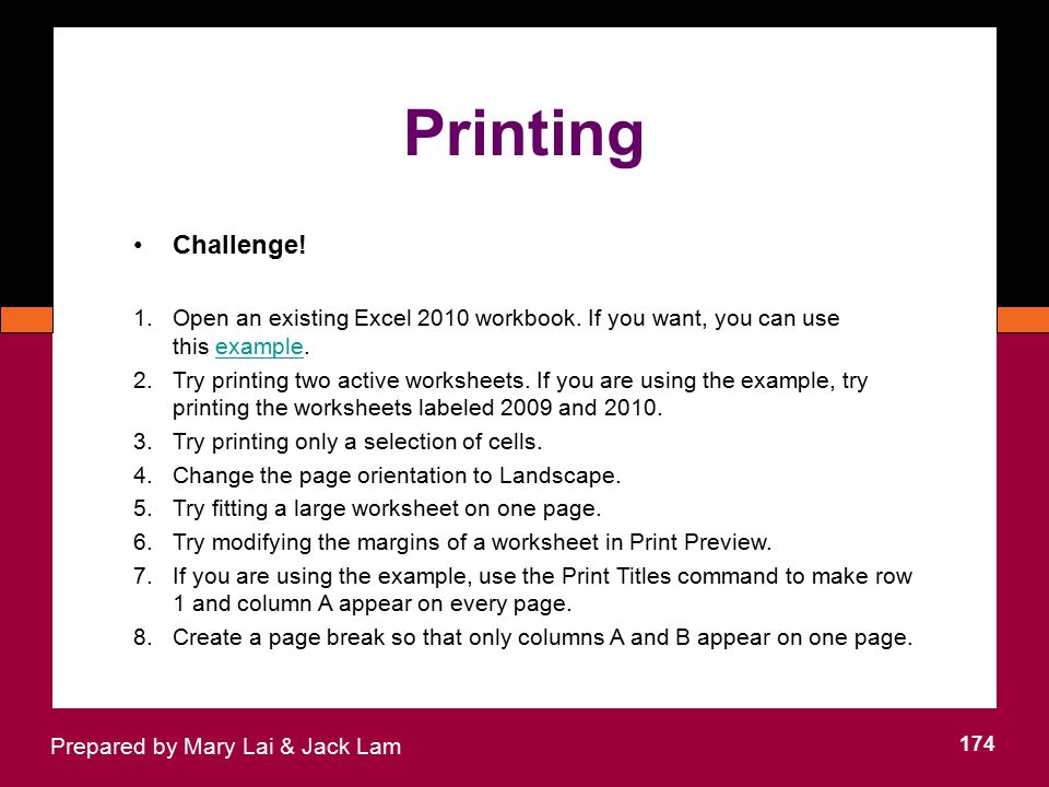 Printing Challenge! Open an existing Excel 2010 workbook. If you want, you can use this example.