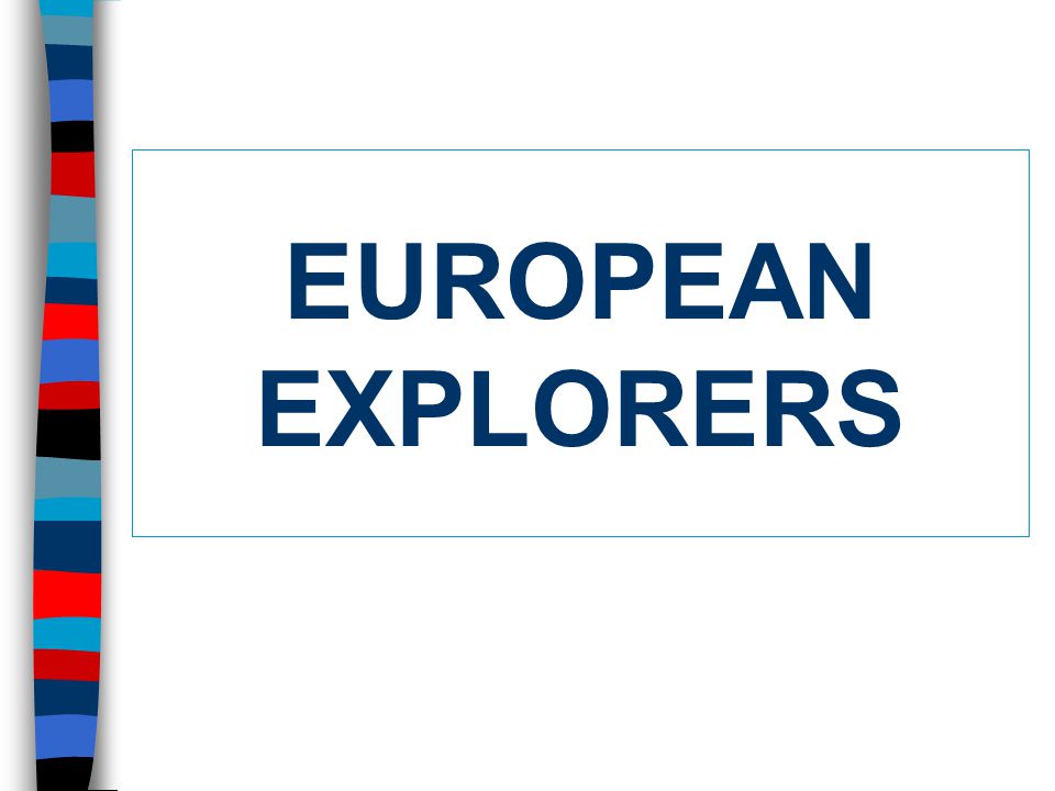 EUROPEAN EXPLORERS