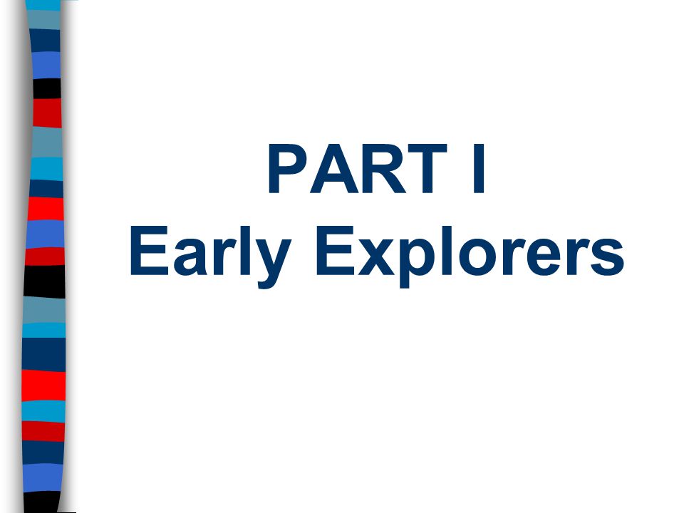 PART I Early Explorers