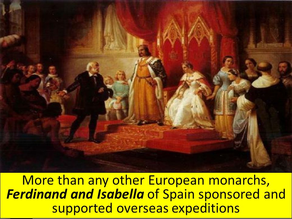 More than any other European monarchs, Ferdinand and Isabella of Spain sponsored and supported overseas expeditions
