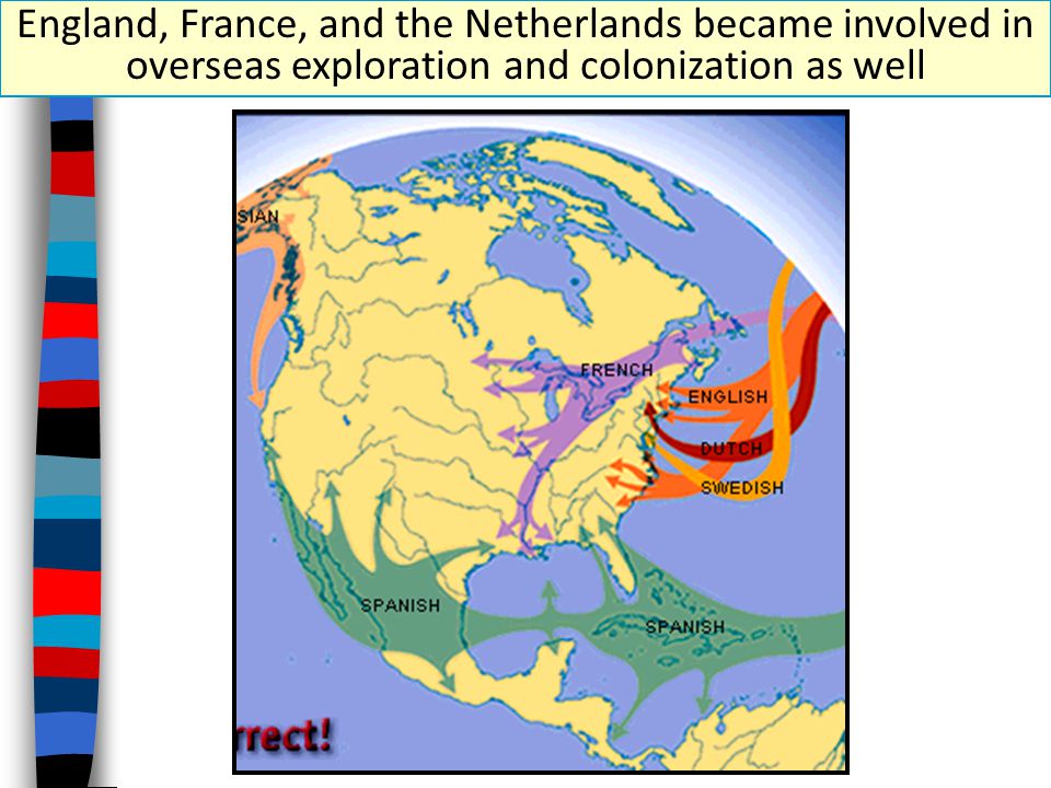 England, France, and the Netherlands became involved in overseas exploration and colonization as well