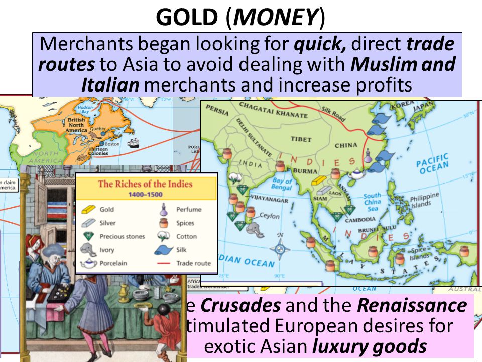 GOLD (MONEY) Merchants began looking for quick, direct trade routes to Asia to avoid dealing with Muslim and Italian merchants and increase profits.
