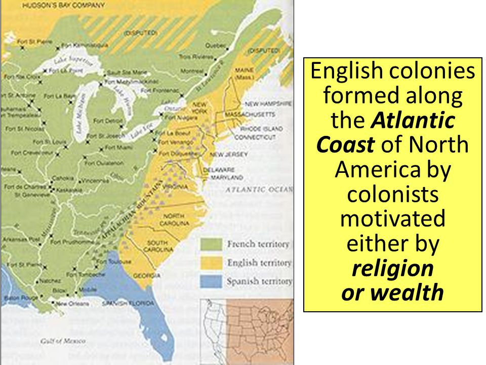 English colonies formed along the Atlantic Coast of North America by colonists motivated either by religion or wealth