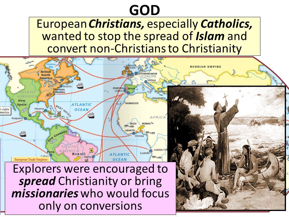 GOD European Christians, especially Catholics, wanted to stop the spread of Islam and convert non-Christians to Christianity.