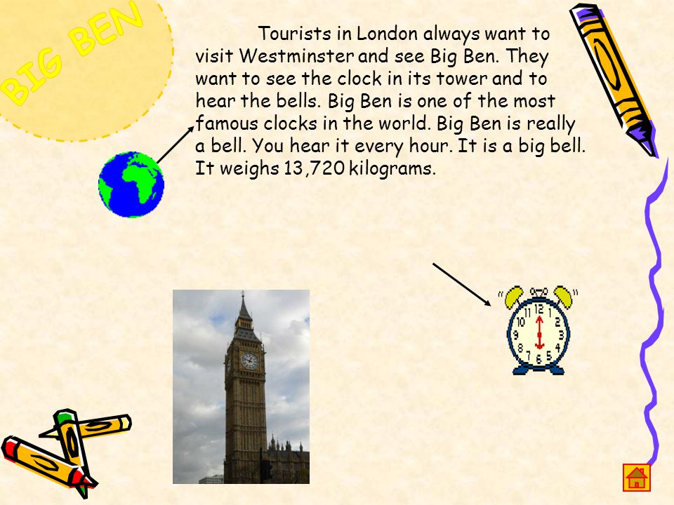 Tourists in London always want to visit Westminster and see Big Ben