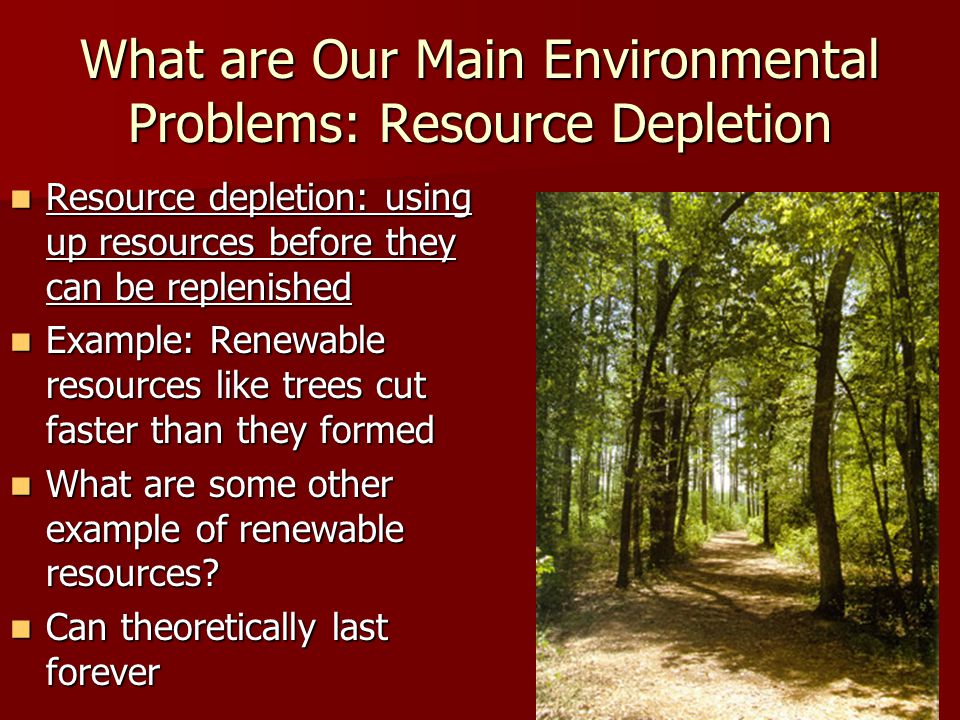 What are Our Main Environmental Problems: Resource Depletion