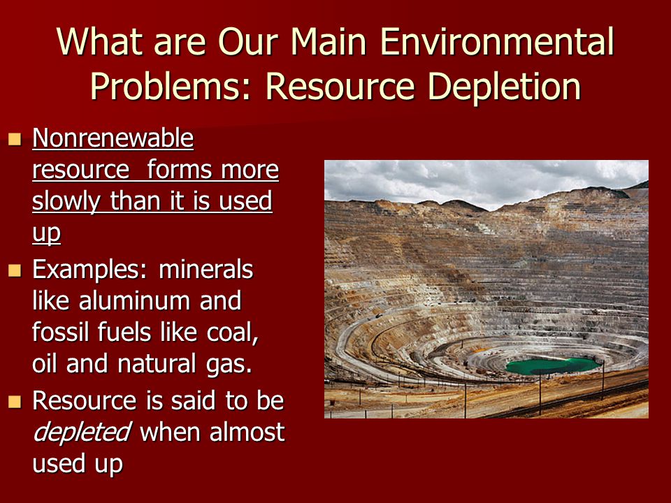 What are Our Main Environmental Problems: Resource Depletion