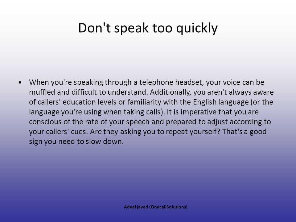 Don t speak too quickly