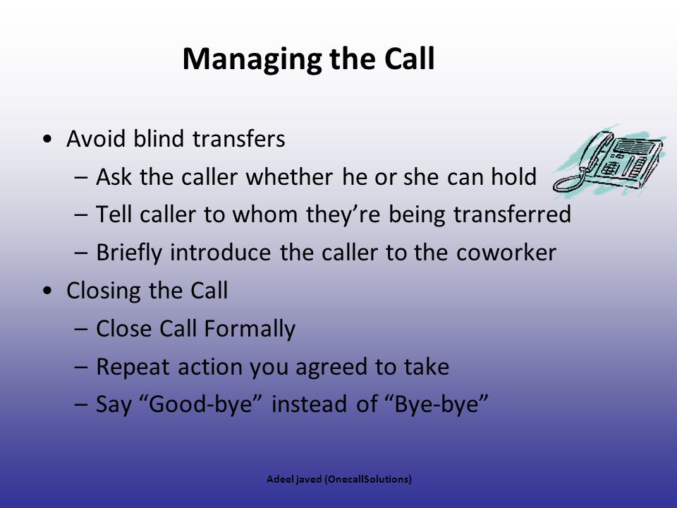 Managing the Call Avoid blind transfers