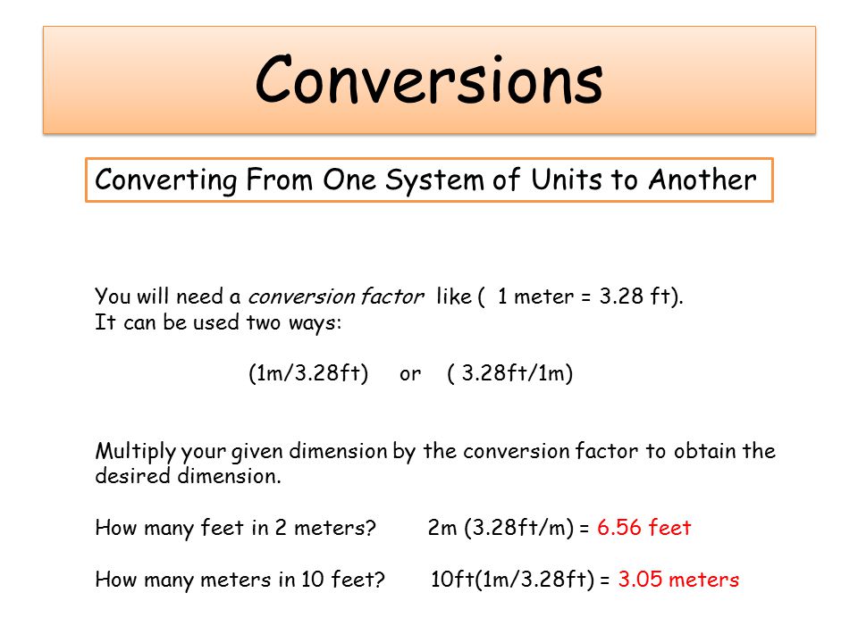 Conversions Converting From One System of Units to Another