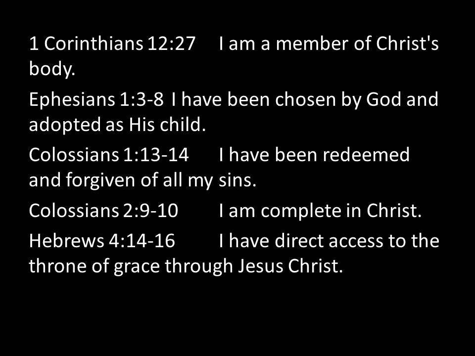1 Corinthians 12:27 I am a member of Christ s body