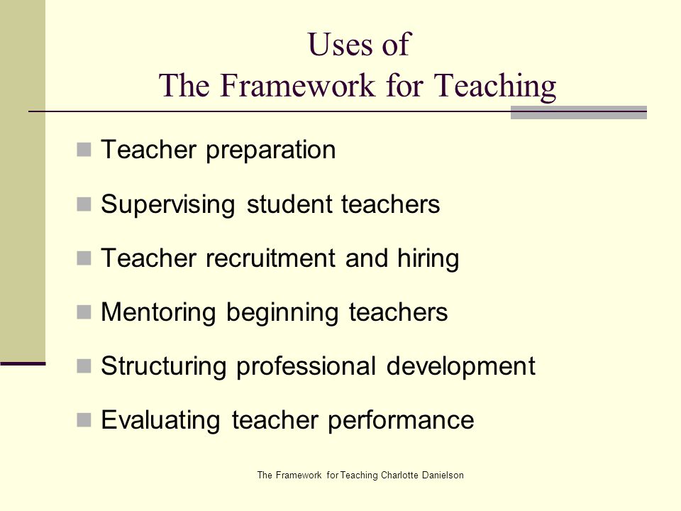 Uses of The Framework for Teaching