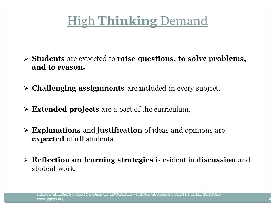 High Thinking Demand Students are expected to raise questions, to solve problems, and to reason.
