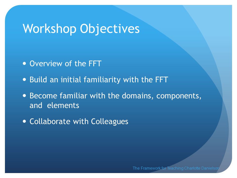 Workshop Objectives Overview of the FFT