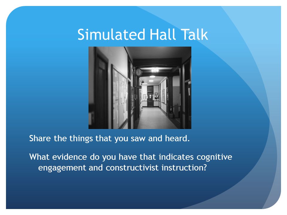 Simulated Hall Talk Share the things that you saw and heard.