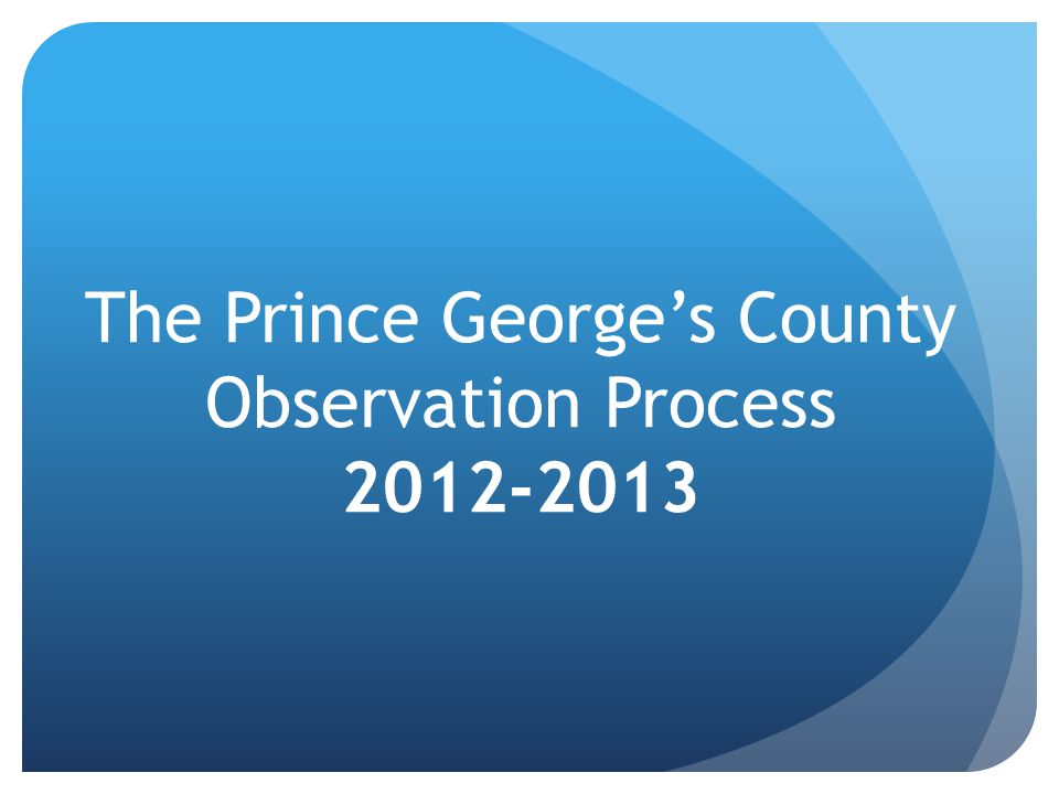 The Prince George’s County Observation Process