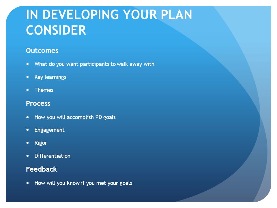 IN DEVELOPING YOUR PLAN CONSIDER