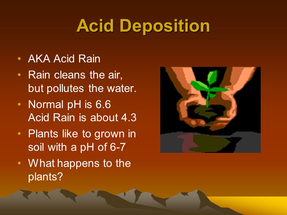 Acid Deposition AKA Acid Rain