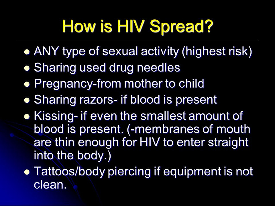 How is HIV Spread ANY type of sexual activity (highest risk)
