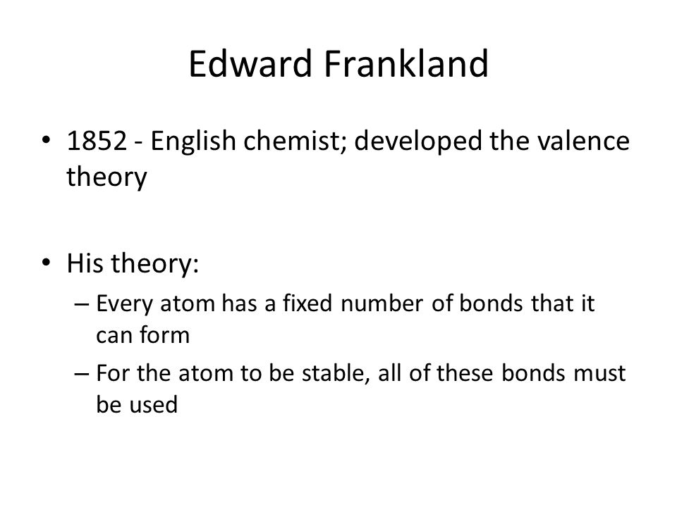 Edward Frankland English chemist; developed the valence theory