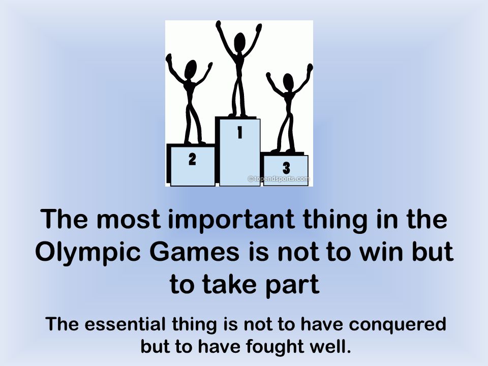 Four be the things. The most important thing in the Olympic games is not to win but to take Part. The most important weakness надпись. Most important things. The Olympic idea says the important.