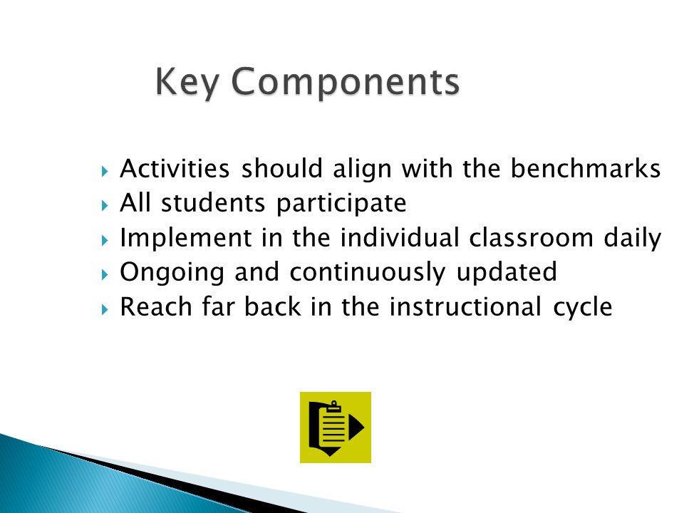 Key Components Activities should align with the benchmarks