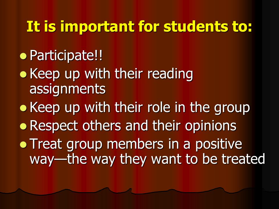 It is important for students to: