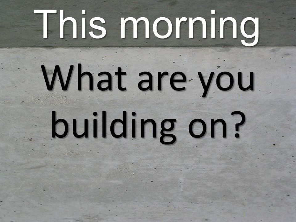 What are you building on