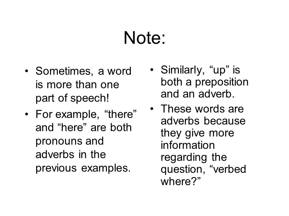Note: Sometimes, a word is more than one part of speech!