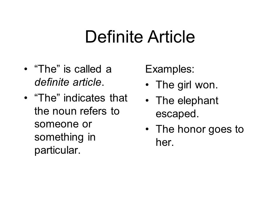 Definite Article The is called a definite article.