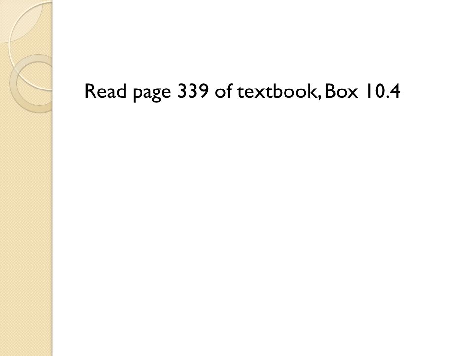 Read page 339 of textbook, Box 10.4