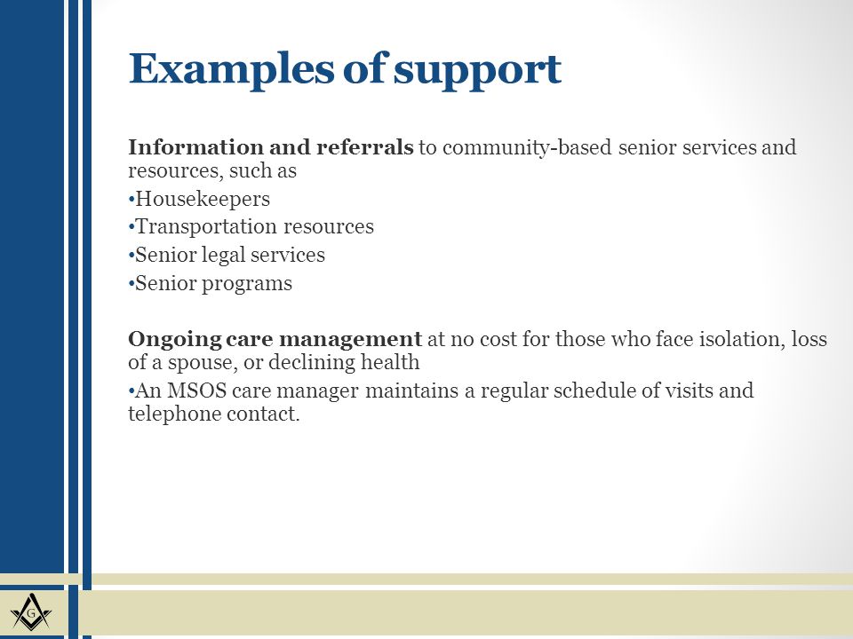 Examples of support Information and referrals to community-based senior services and resources, such as.