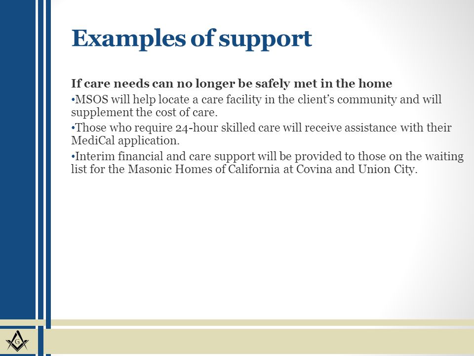 Examples of support If care needs can no longer be safely met in the home.