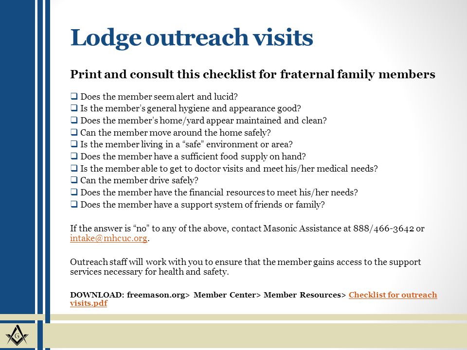 Lodge outreach visits Print and consult this checklist for fraternal family members. Does the member seem alert and lucid