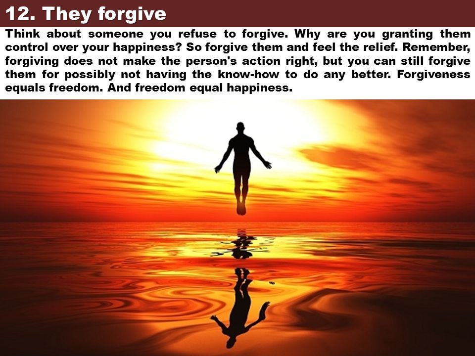 12. They forgive