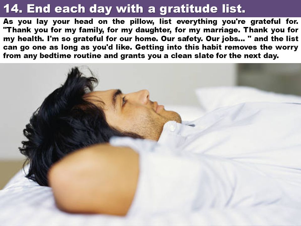 14. End each day with a gratitude list.