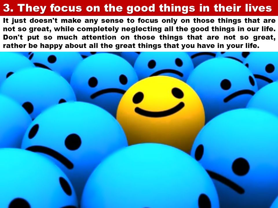 3. They focus on the good things in their lives