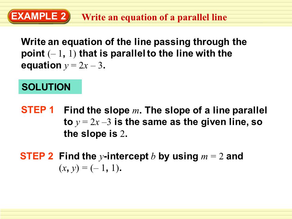 EXAMPLE 2 Write an equation of a parallel line.