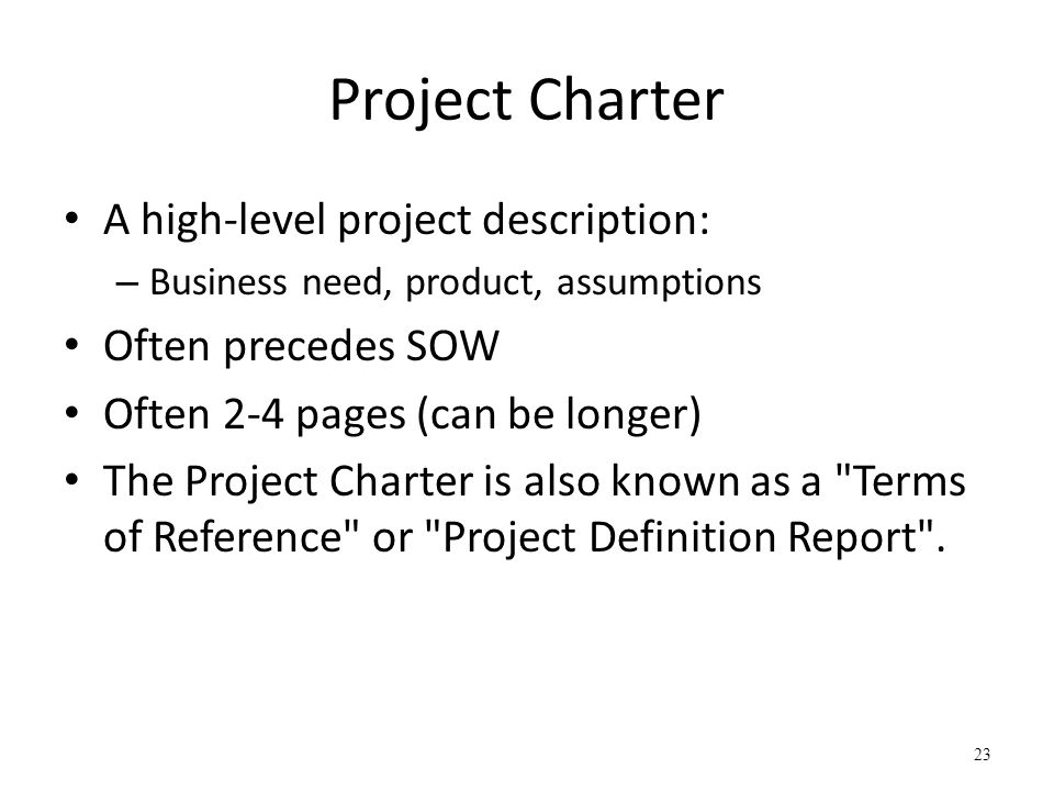Project Charter A high-level project description: Often precedes SOW